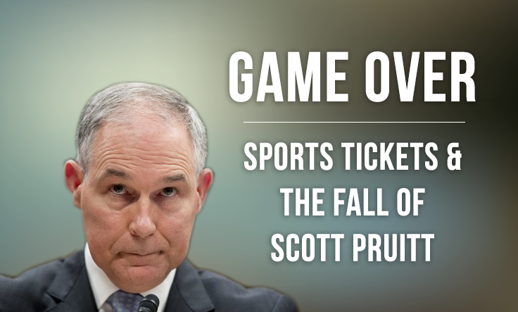 Game Over: Sports Tickets & EPA’s Scott Pruitt