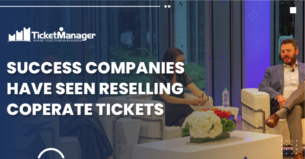 Success Companies Have Seen Reselling Corporate Tickets